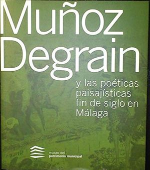 Cover Art for 9788496055285, Muñoz Degrain y las poéticas paisajísticas fin de siglo en Málaga by Muñoz Degrain, Antonio