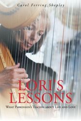 Cover Art for 9781491702178, Lori's Lessons: What Parkinson's Teaches about Life and Love by Carol Ferring Shepley