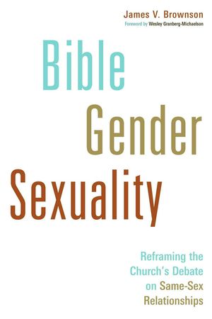 Cover Art for 9780802868633, Bible, Gender, Sexuality by James V. Brownson