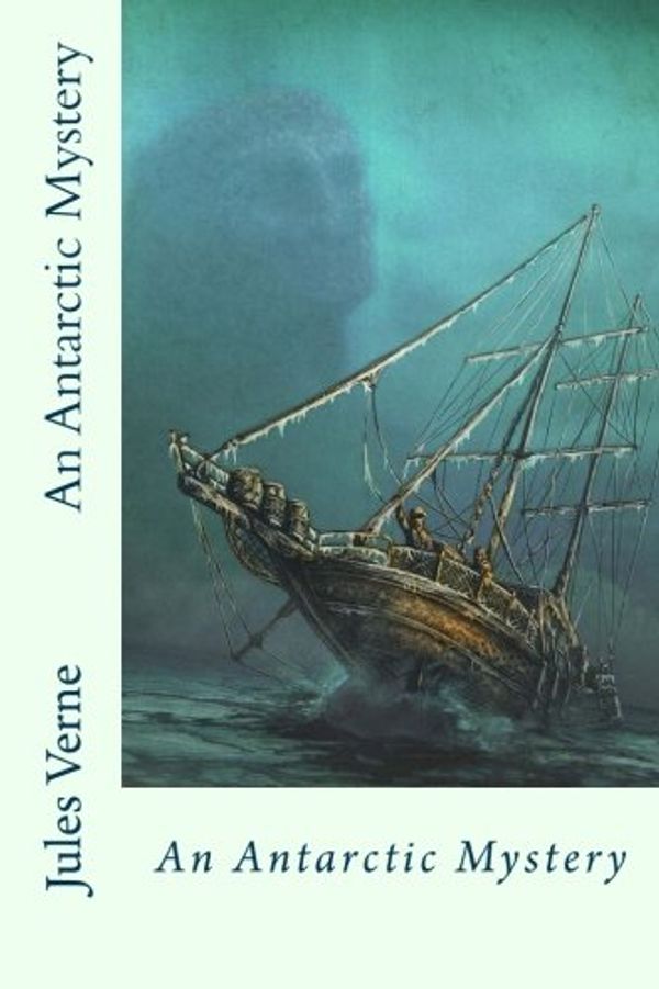 Cover Art for 9781539345466, An Antarctic Mystery by Verne Jules