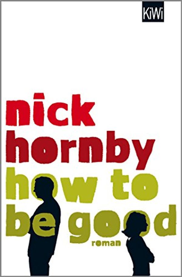 Cover Art for 9783462049947, How to be Good by Nick Hornby