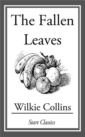 Cover Art for 9781609774691, The Fallen Leaves by Wilkie Collins