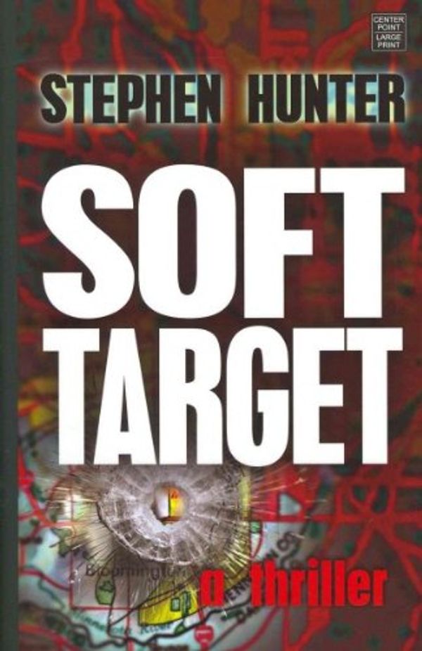 Cover Art for 9781611733006, Soft Target by Stephen Hunter