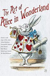 Cover Art for 9781839642517, The Art of Alice in Wonderland by Flame Tree Studio