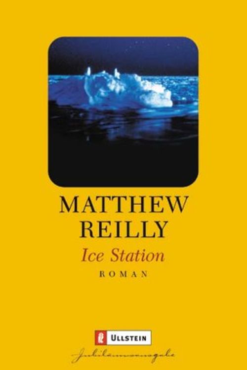 Cover Art for 9783548256160, Ice Station. JubilÃ¤umsausgabe. Thriller. by Matthew Reilly