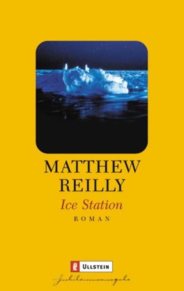 Cover Art for 9783548256160, Ice Station. JubilÃ¤umsausgabe. Thriller. by Matthew Reilly