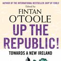 Cover Art for 9780571289004, Up the Republic! by Fintan O'Toole
