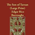 Cover Art for 9781847026491, The Son of Tarzan by Edgar Rice Burroughs