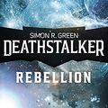 Cover Art for B01FRJTI4C, Deathstalker Rebellion by Simon R. Green