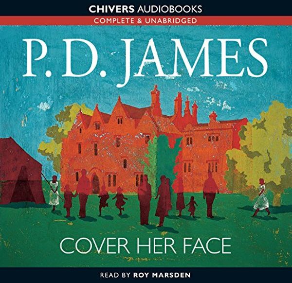 Cover Art for 9781481500265, Cover Her Face (An Adam Dalgliesh Mystery)(Audio Theater Dramatization) by P. D. James