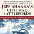Cover Art for 9785551516248, Jeff Shaara's Civil War Battlefields by Jeff Shaara
