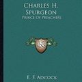 Cover Art for 9781163189559, Charles H. Spurgeon by E F Adcock