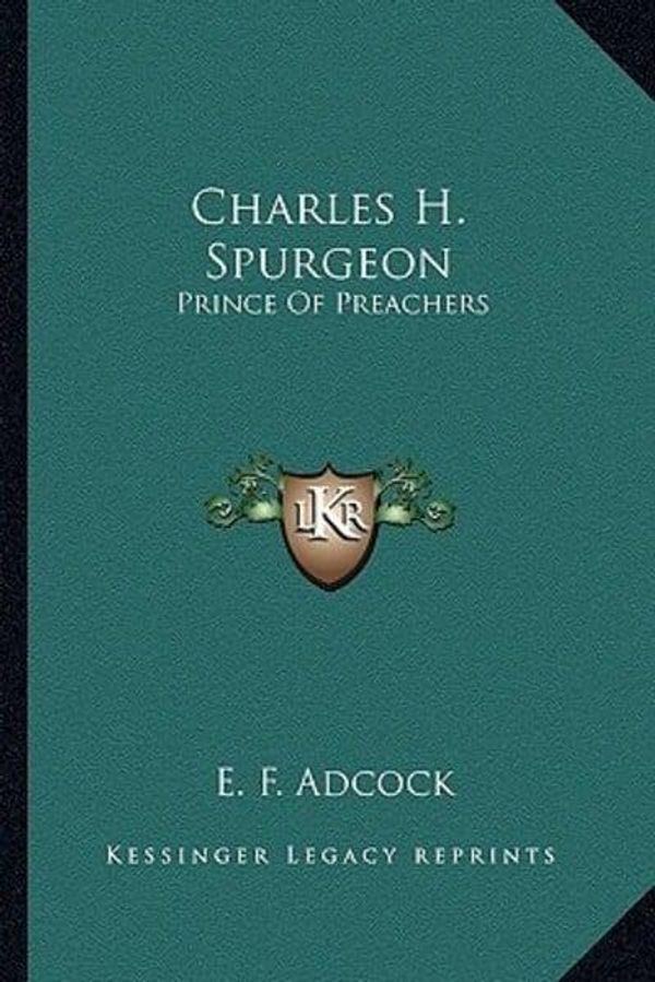 Cover Art for 9781163189559, Charles H. Spurgeon by E F Adcock