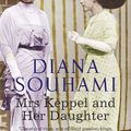 Cover Art for 9781780878805, Mrs Keppel and Her Daughter by Diana Souhami