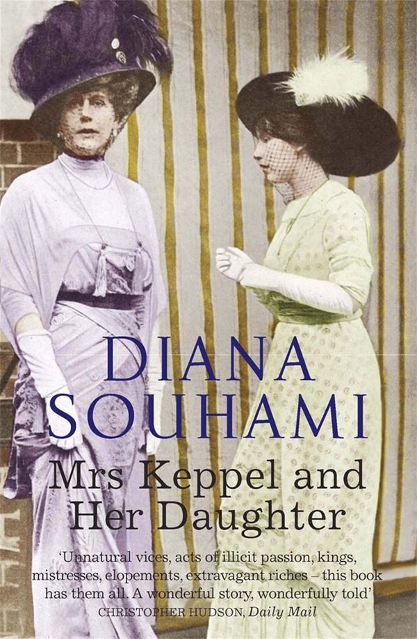 Cover Art for 9781780878805, Mrs Keppel and Her Daughter by Diana Souhami
