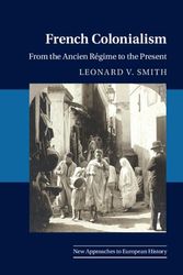 Cover Art for 9781108799157, French Colonialism: From the Ancien Régime to the Present: 65 by Smith, Leonard V.