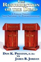 Cover Art for 9781937501037, The Jordan - Preston Debate: Postmillennialist -V- True Preterist by Preston D DIV, Don K