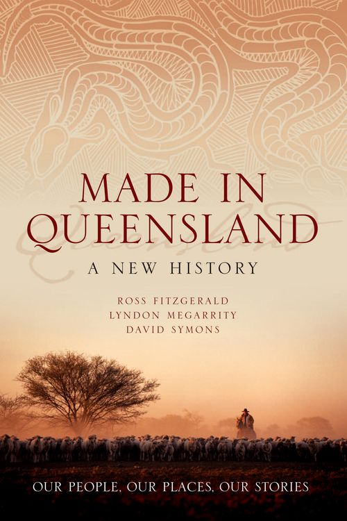 Cover Art for 9780702236631, Made in Queensland: A New History by Ross Fitzgerald
