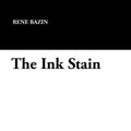 Cover Art for 9781434429780, The Ink Stain by Rene Bazin