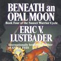 Cover Art for 9780345466860, Beneath an Opal Moon by Eric Van Lustbader