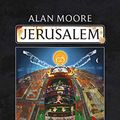 Cover Art for B07GSD5F71, JERUSALEM: 2018 Alan Moore Cover Edition by Alan Moore