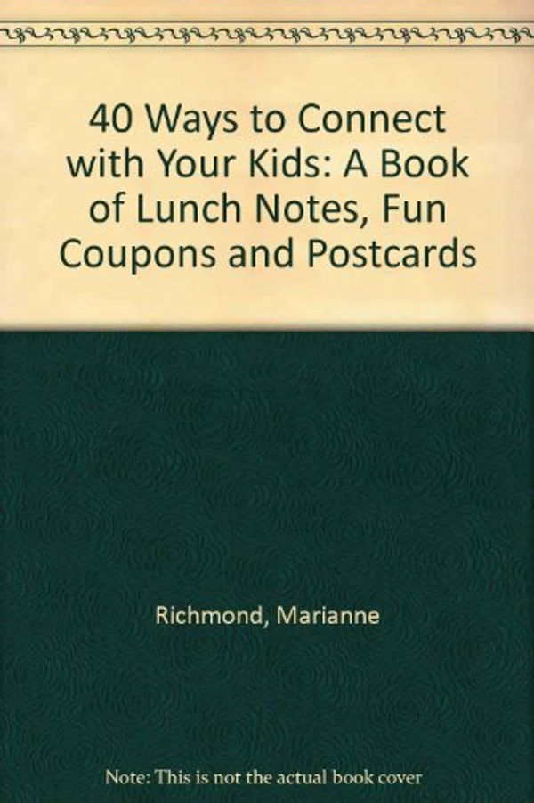 Cover Art for 9780976952299, 40 Ways to Connect with Your Kids by Marianne Richmond