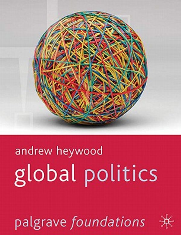 Cover Art for 9781403989826, Global Politics by Andrew Heywood