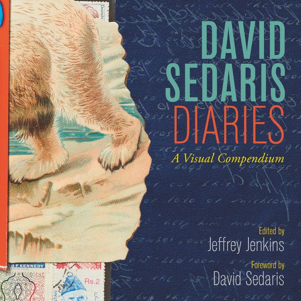 Cover Art for 9781408708972, David Sedaris Diaries: A Visual Compendium by David Sedaris