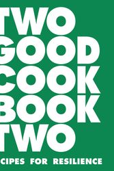 Cover Art for 9780648521419, Two Good Cookbook Two: Recipes for Resilience by Two Good Co.