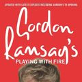 Cover Art for 9780007264339, Gordon Ramsay's Playing with Fire by Gordon Ramsay