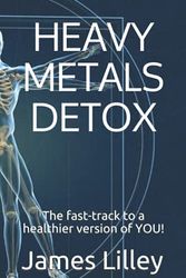 Cover Art for 9781070175904, HEAVY METALS DETOX: The fast-track to a healthier version of YOU! by James Lilley