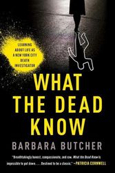 Cover Art for 9781982179380, What the Dead Know: Learning About Life as a New York City Death Investigator by Barbara Butcher