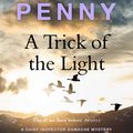 Cover Art for 9781529385434, A Trick of the Light: (A Chief Inspector Gamache Mystery Book 7) by Louise Penny