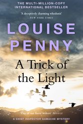 Cover Art for 9781529385434, A Trick of the Light: (A Chief Inspector Gamache Mystery Book 7) by Louise Penny