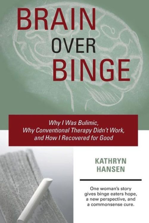 Cover Art for 9780984481705, Brain Over Binge by Kathryn Hansen