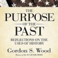 Cover Art for 9781433210051, The Purpose of the Past: Reflections on the Uses of History by Gordon S. Wood