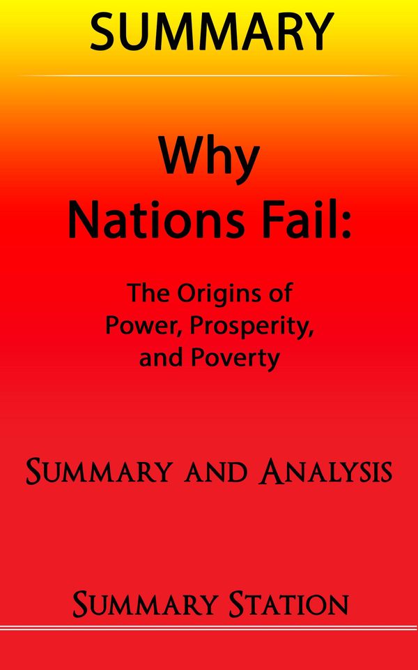Cover Art for 9781310648847, Why Nations Fail: The Origins of Power, Prosperity, and Poverty Summary by Summary Station