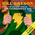 Cover Art for B00NPAZPJ8, The Life & Times of the Thunderbolt Kid by Bill Bryson