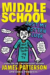 Cover Art for 9780099596455, Middle School: Just My Rotten Luck by James Patterson