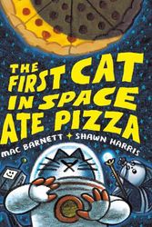 Cover Art for 9780063084087, The First Cat in Space Ate Pizza by Mac Barnett
