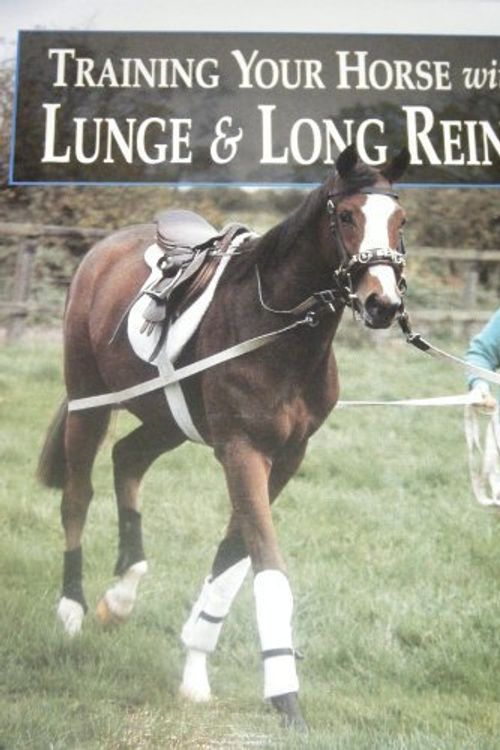 Cover Art for 9781852239442, Training Your Horse With Lunge & Long Reins by Christopher Coldrey