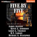 Cover Art for B00NTNMTYA, Five by Five by Kevin J. Anderson, Aaron Allston, Michael A. Stackpole, B. V. Larson, Loren L. Coleman