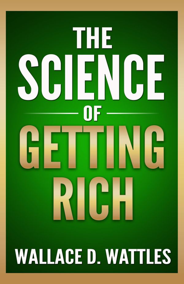 Cover Art for 1230001056938, The Science of Getting Rich by Wattles, Wallace D