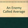 Cover Art for 9789718340950, An Enemy Called Average by John L. Mason