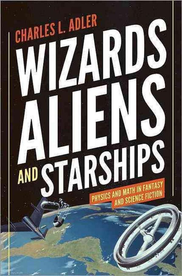 Cover Art for 9780691147154, Wizards, Aliens, and Starships by Charles L. Adler
