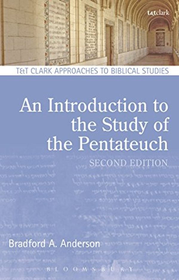 Cover Art for B01MZ2A41K, An Introduction to the Study of the Pentateuch (T&T Clark Approaches to Biblical Studies) by Anderson, Bradford A., Gooder, Paula