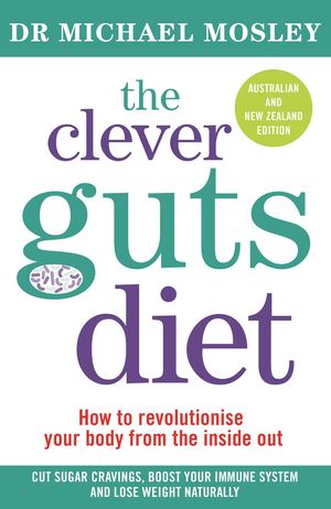 Cover Art for 9781925596038, The Clever Guts Diet by Dr. Michael Mosley