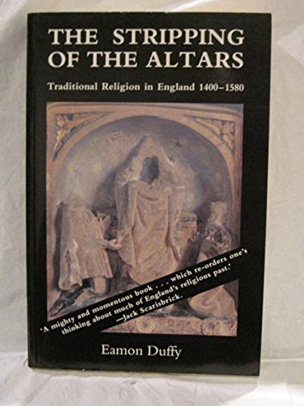 Cover Art for 9780300060768, The Stripping of the Altars: Traditional Religion in England, 1400-1580 by Eamon Duffy