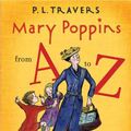 Cover Art for 9780152058340, Mary Poppins from A to Z by P. L. Travers, Mary Shepard