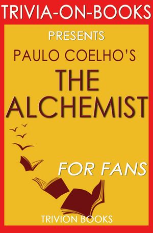 Cover Art for 9781533797865, The Alchemist by Paulo Coelho (Trivia-on-Book) by Trivion Books